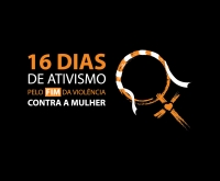 16 Dias de Ativismo pelo fim da violência contra a mulher